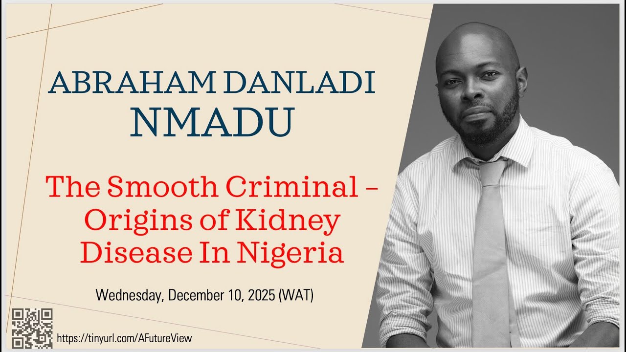 Danladi Nmadu Sheds Light on 'The Smooth Criminal - Origins of Kidney Disease in Nigeria'
