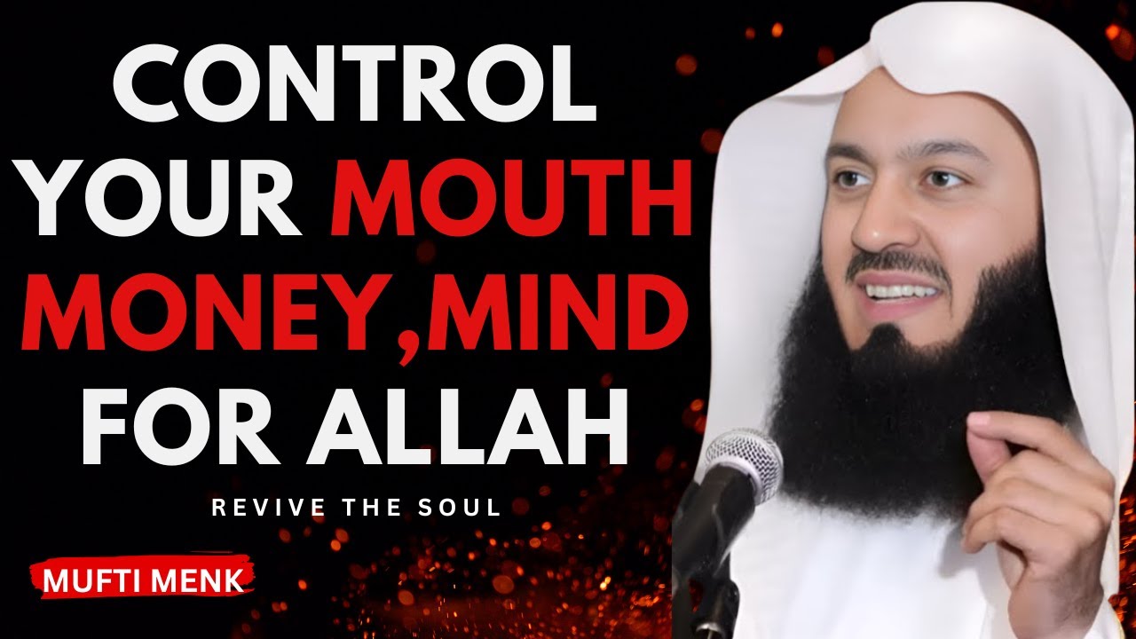Allah Wants You to Control Your Mouth, Mood, Money, and Mind | Mufti Menk