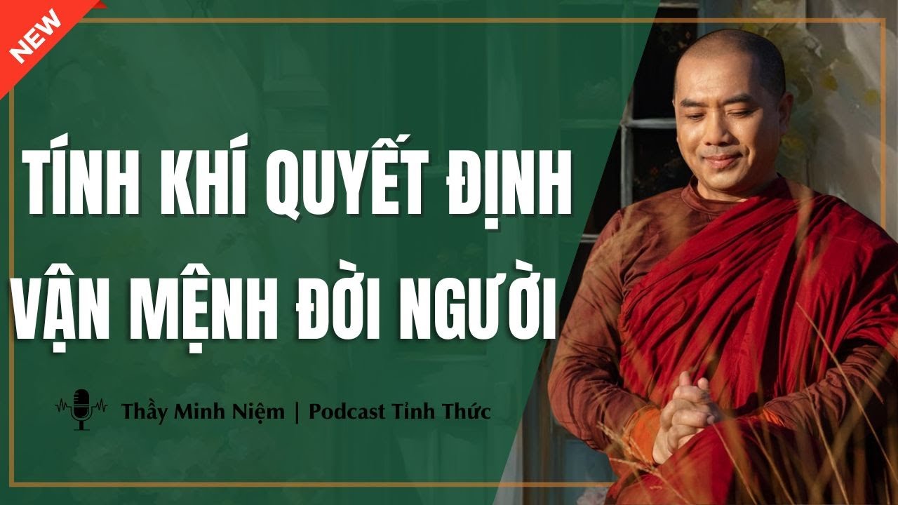 Thầy Minh Niệm - T&Iacute;NH KH&Iacute; Quyết Định VẬN MỆNH (C&agrave;ng Nghe C&agrave;ng Thấm) | Podcast Tỉnh Thức