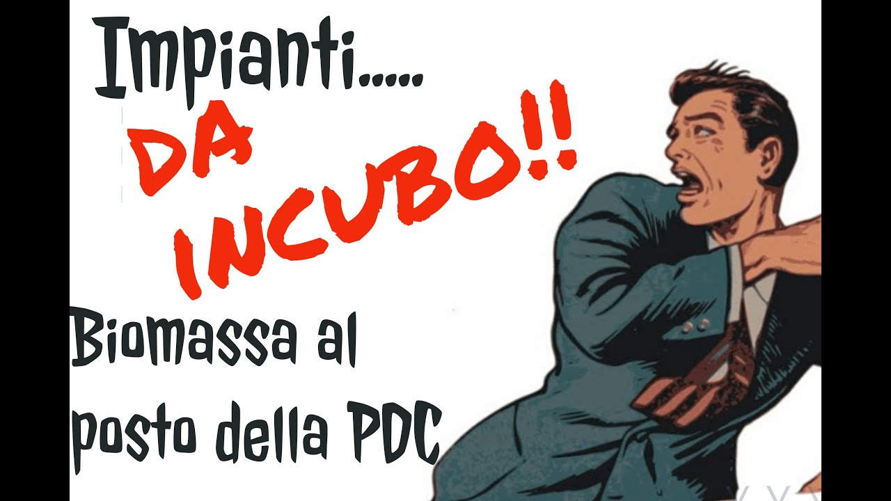 IMPIANTI DA INCUBO: HANNO MONTATO UNA CALDAIA BIOMASSA AL POSTO DI UNA POMPA DI CALORE!
