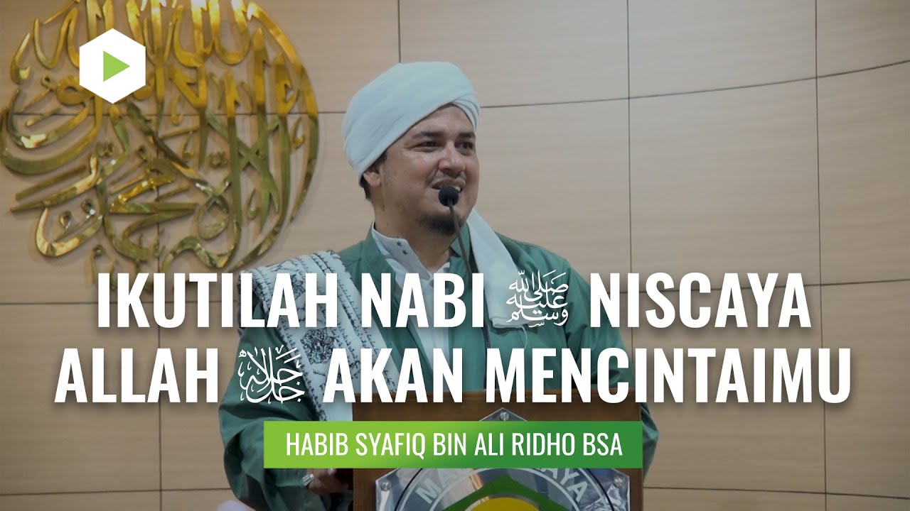 Ikutilah Nabi Niscaya Allah Akan Mencintaimu | Habib Syafiq Bin Ali Ridho, BSA