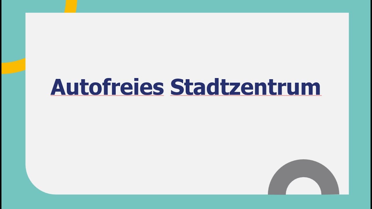 AUTOFREIES STADTZENTRUM l Goethe B2 Präsentation I Teil 1 I Prüfungsvorbereitung