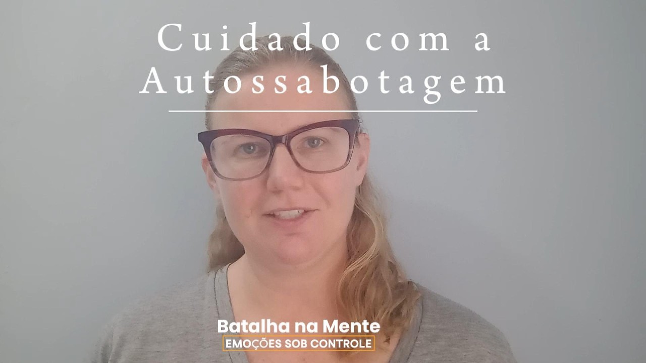 Cuidado com a Autossabotagem