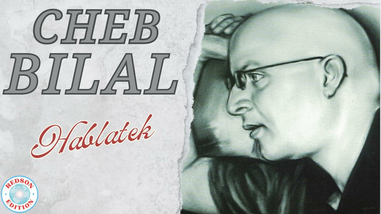 Cheb Bilal - Hablatek