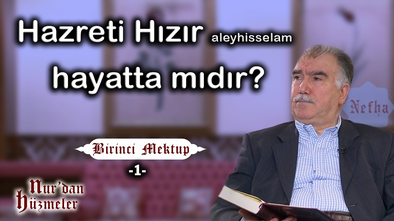 Hazreti Hızır aleyhisselam hayatta mıdır? l Birinci Mektup-1 l Mektubat Dersleri l Abdullah Aymaz