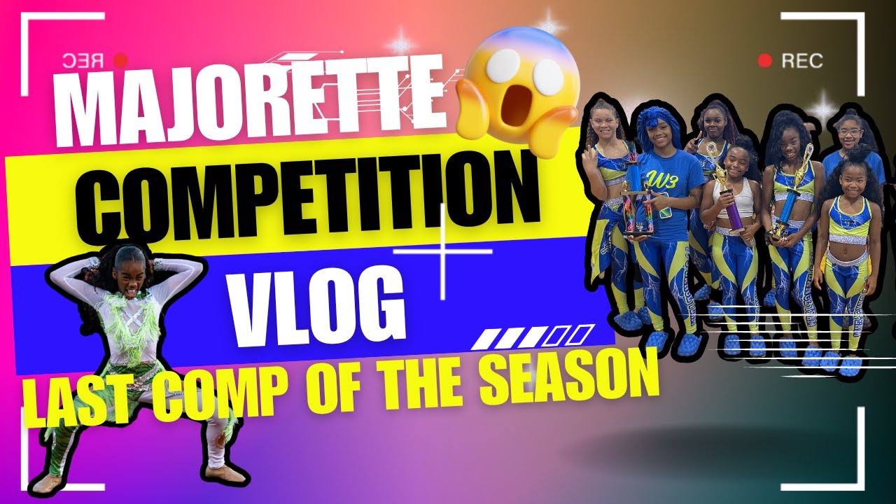 Majorette Competition Vlog |Episode 6 | Last Comp of the Season 🥹🥹