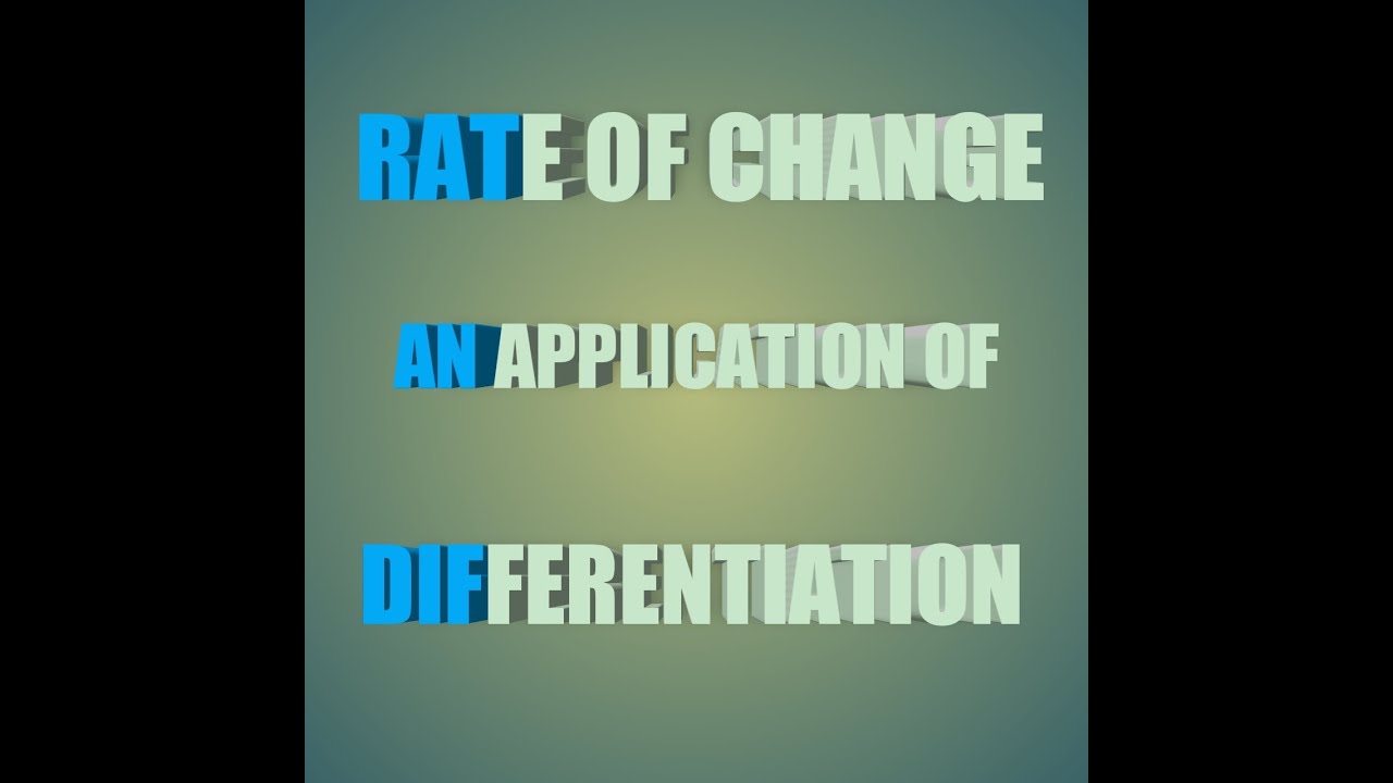 RATE OF CHANGE  | APPLICATION OF DIFFERENTIATION