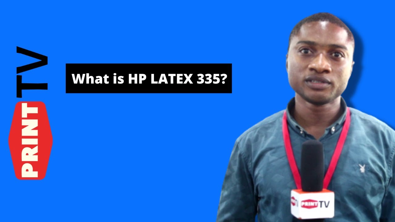 Print TV || CIS BURO Engineer Discuses HP Latex 335 printer