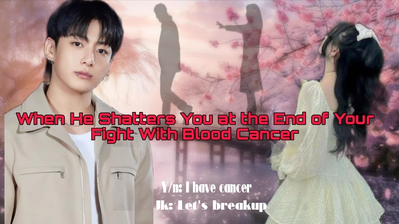 Jungkookff | When he breakup with you at the last stage of your blood cancer