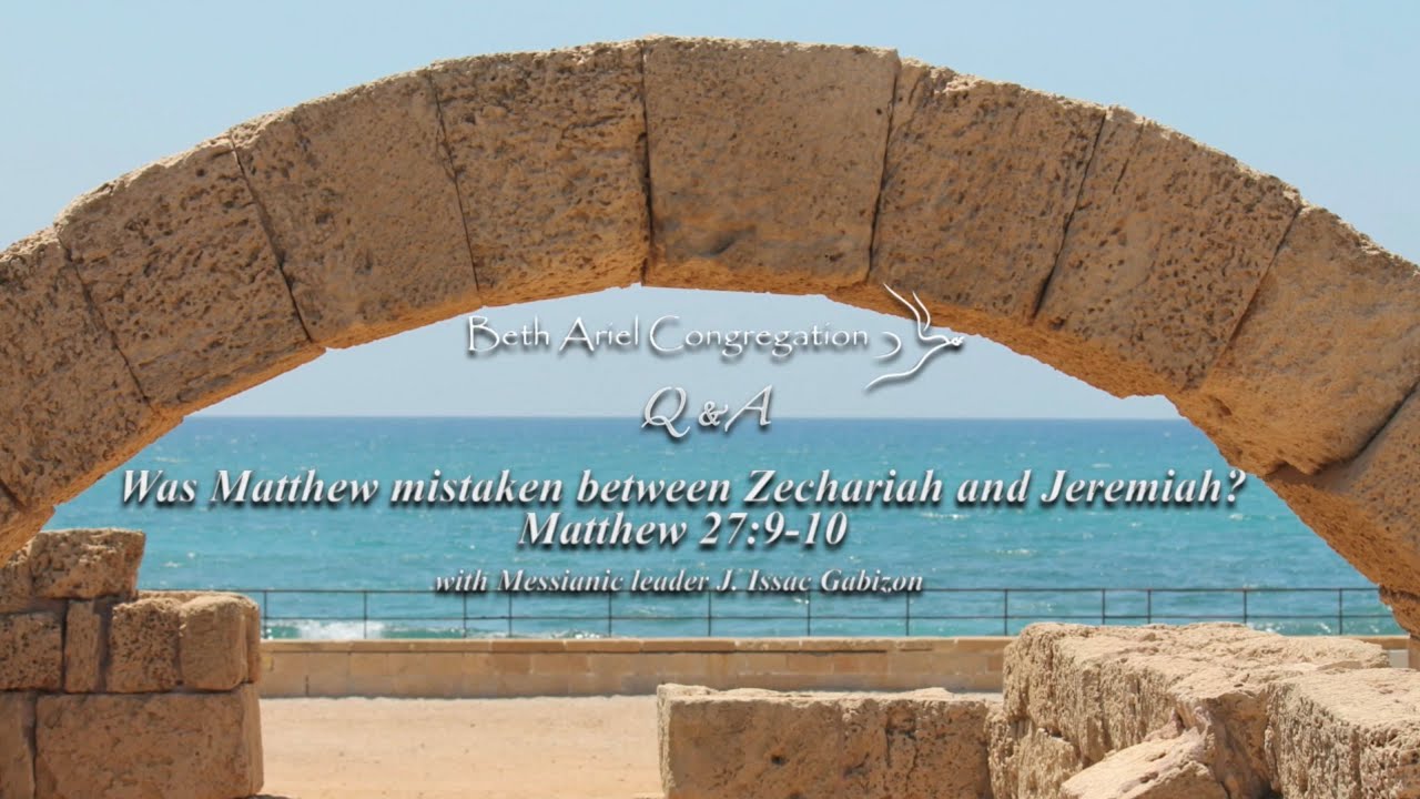 Q46 Was Matthew mistaken between Zechariah and Jeremiah? Matthew 27 9 10