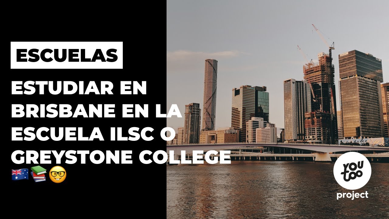 Estudiar en Brisbane en la escuela ILSC o Greystone College 🧑‍🏫