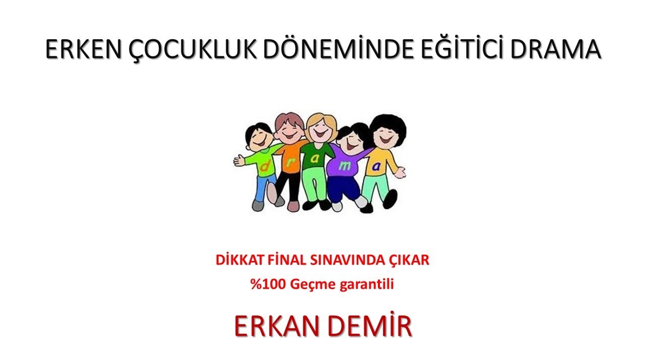 Erken Çocukluk Döneminde Eğitici Drama (Dikkat Final Sınavında Çıkabilir)