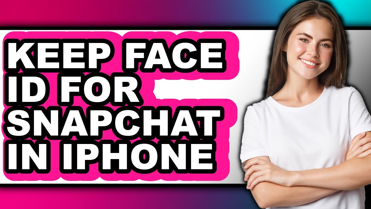 How to Keep Face Id for Snapchat in Iphone - Full Guide