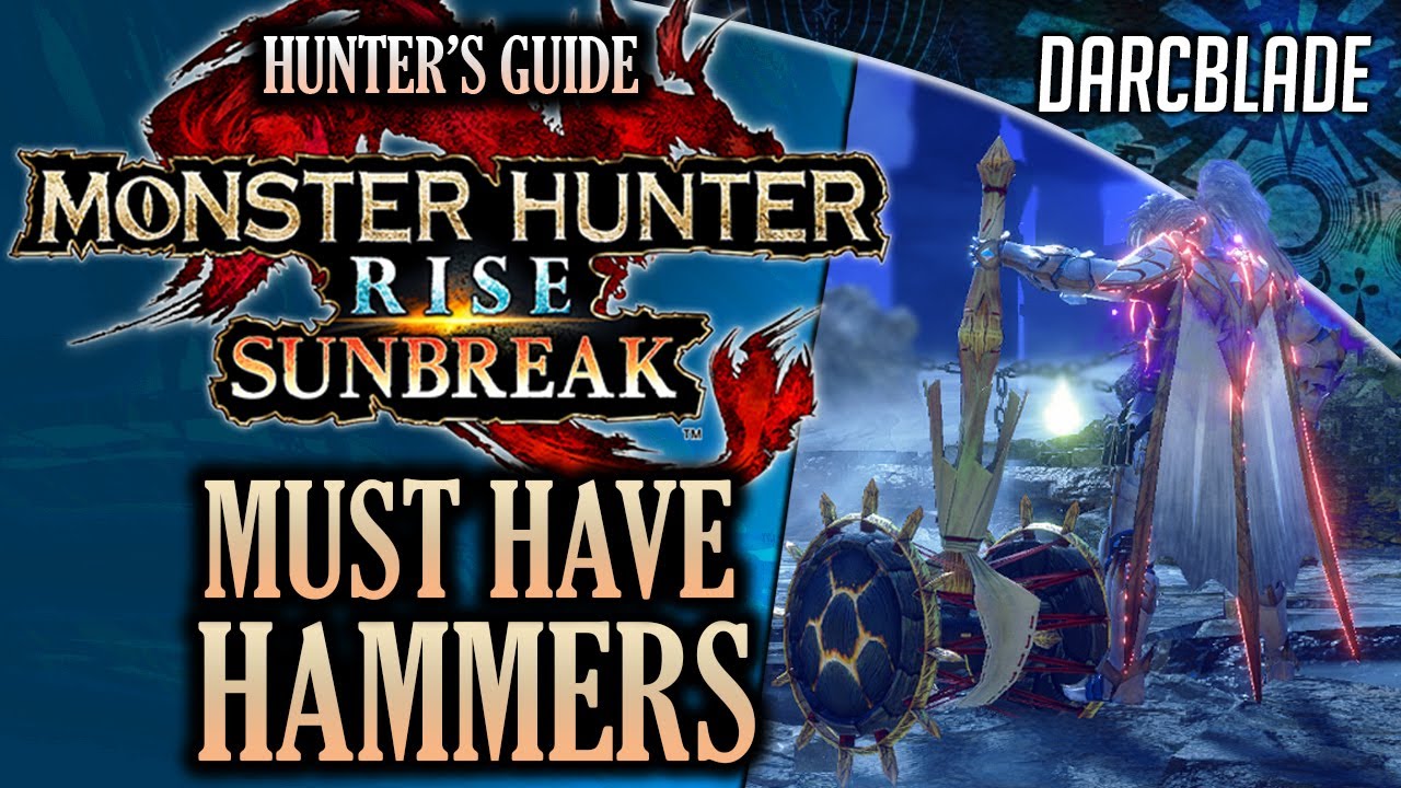 MUST HAVE HAMMERS : MONSTER HUNTER RISE SUNBREAK
