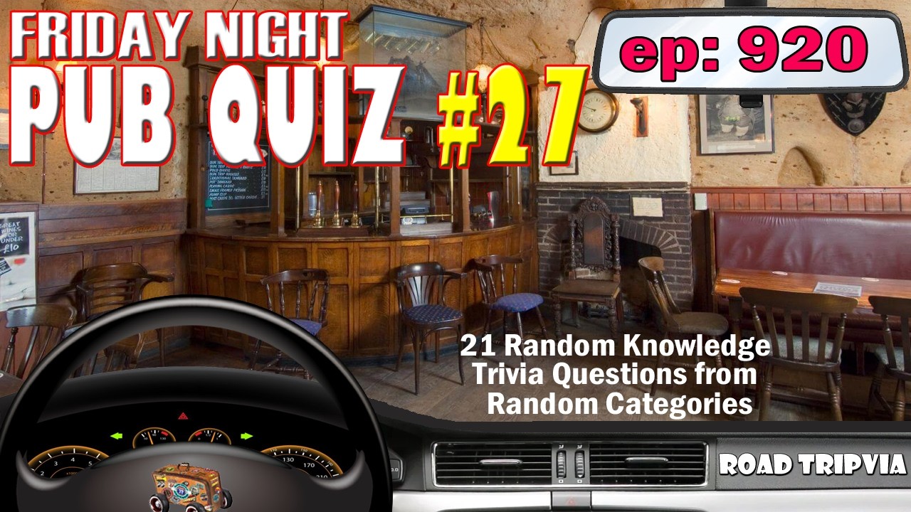 FRIDAY NIGHT PUB QUIZ #27 - 21 Question Random Knowledge Trivia Quiz (ROAD TRIpVIA - Episode 920)