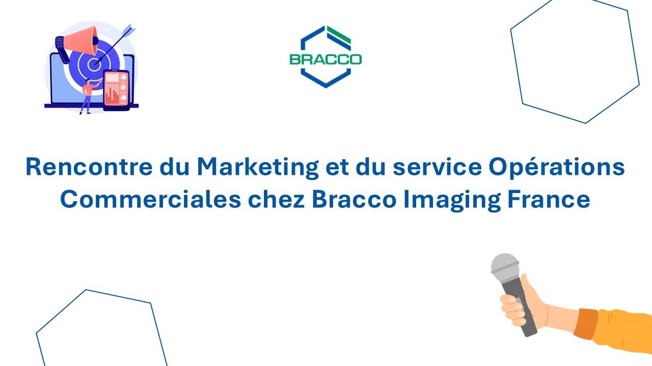 Bracco Imaging France : Découverte du service Marketing et service des Opérations Commerciale