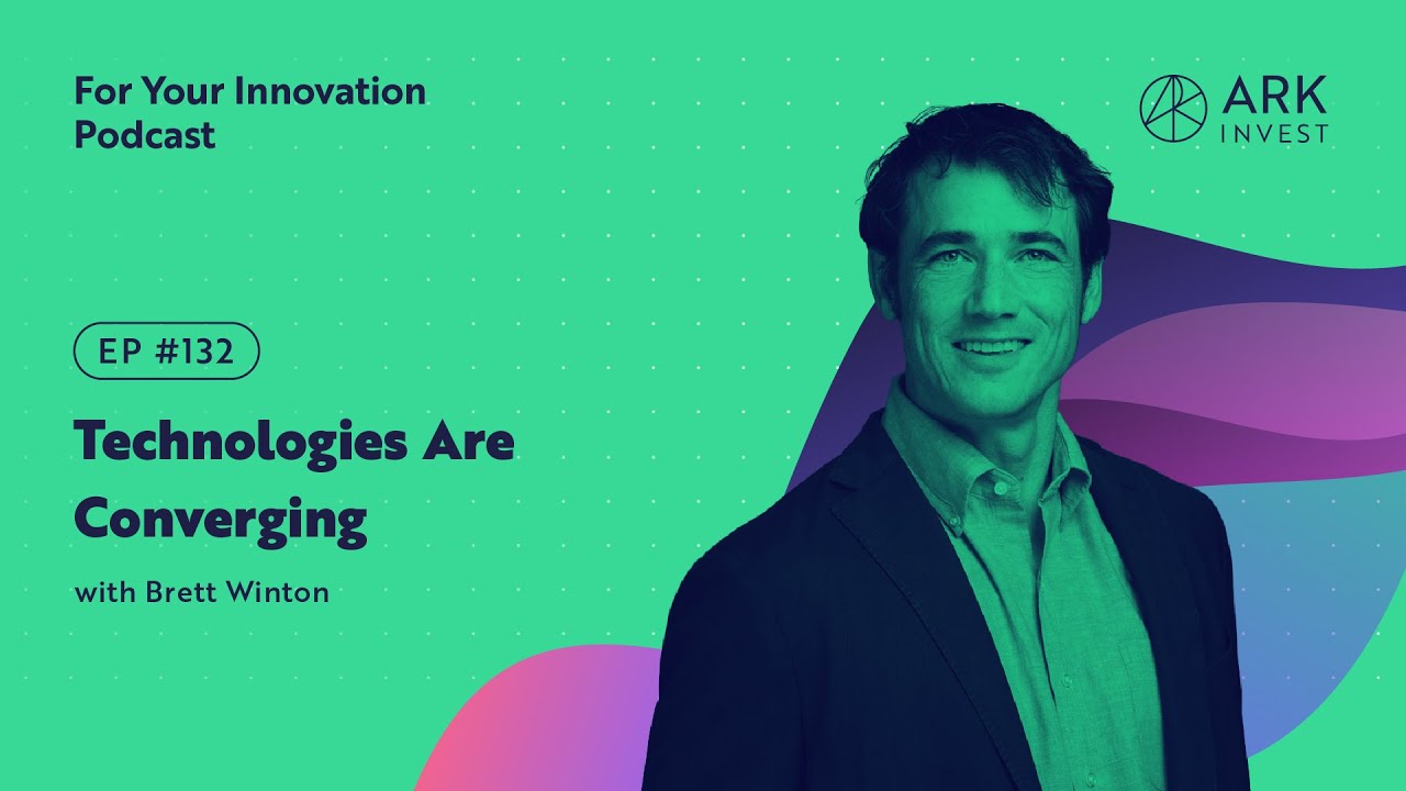 Technologies Are Converging With Brett Winton