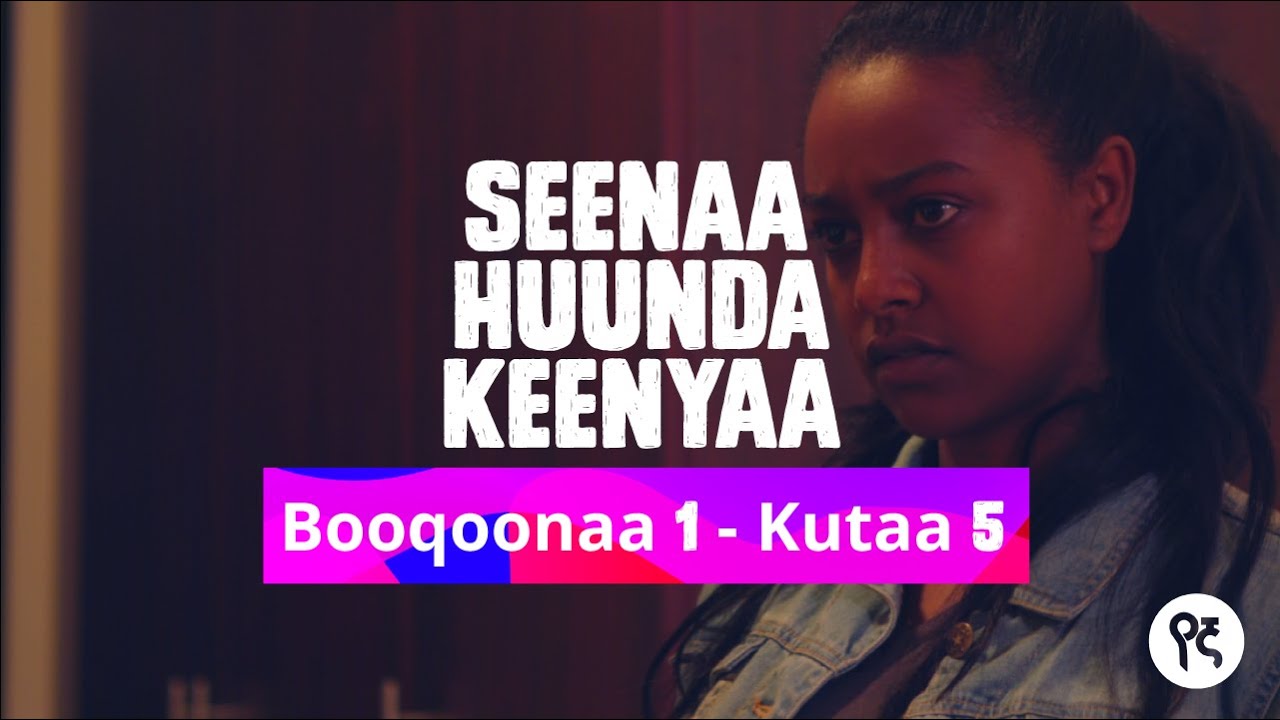 Seenaa Huunda kenyaa | Booqoonaa 1, Kutaa 5