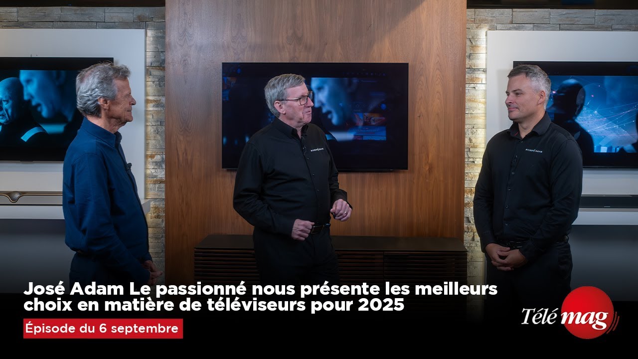 Les choix de José en matière de téléviseurs 2025 | José Adam Le passionné | Télémag