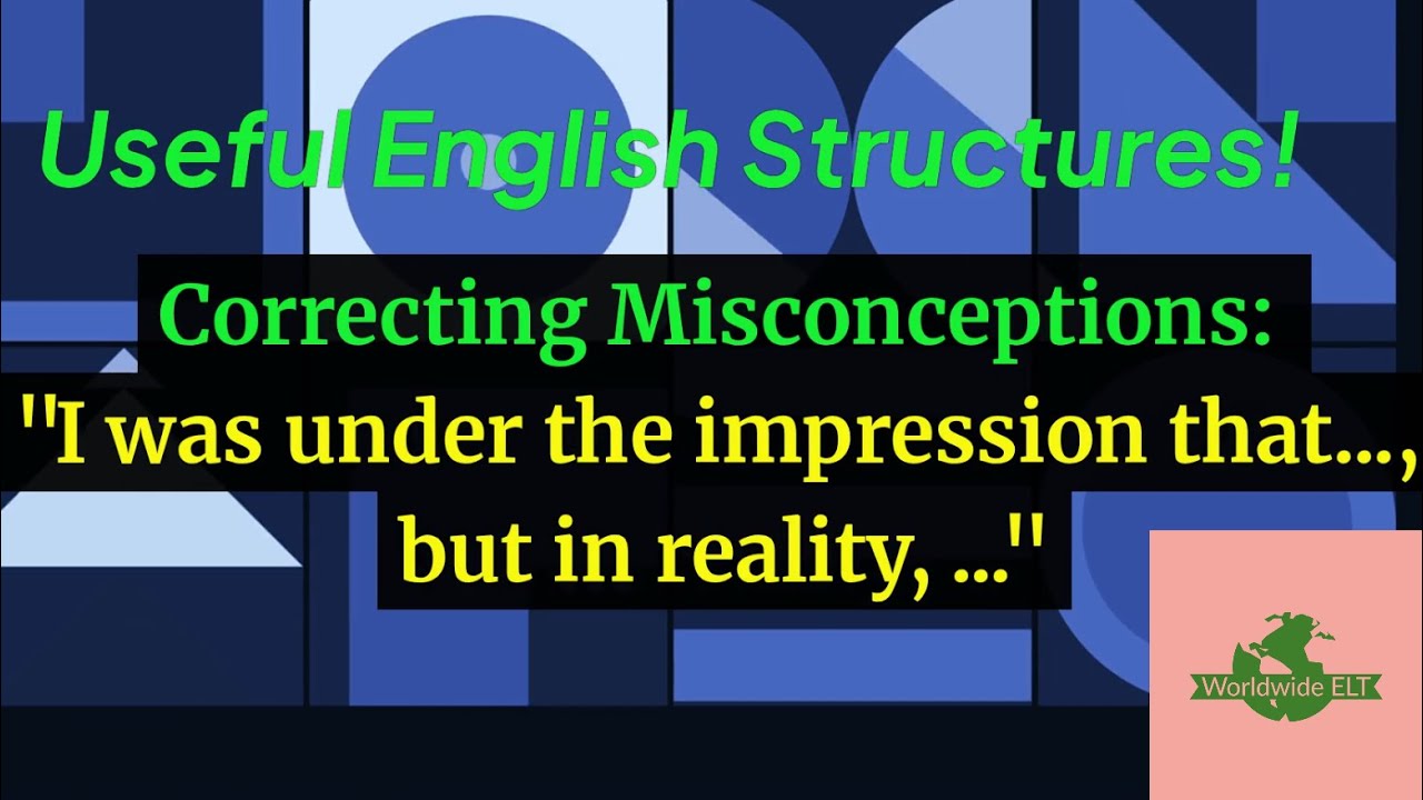 Correcting Misconceptions: I was under the impression that... but in reality...    (U17SS, Level B2)