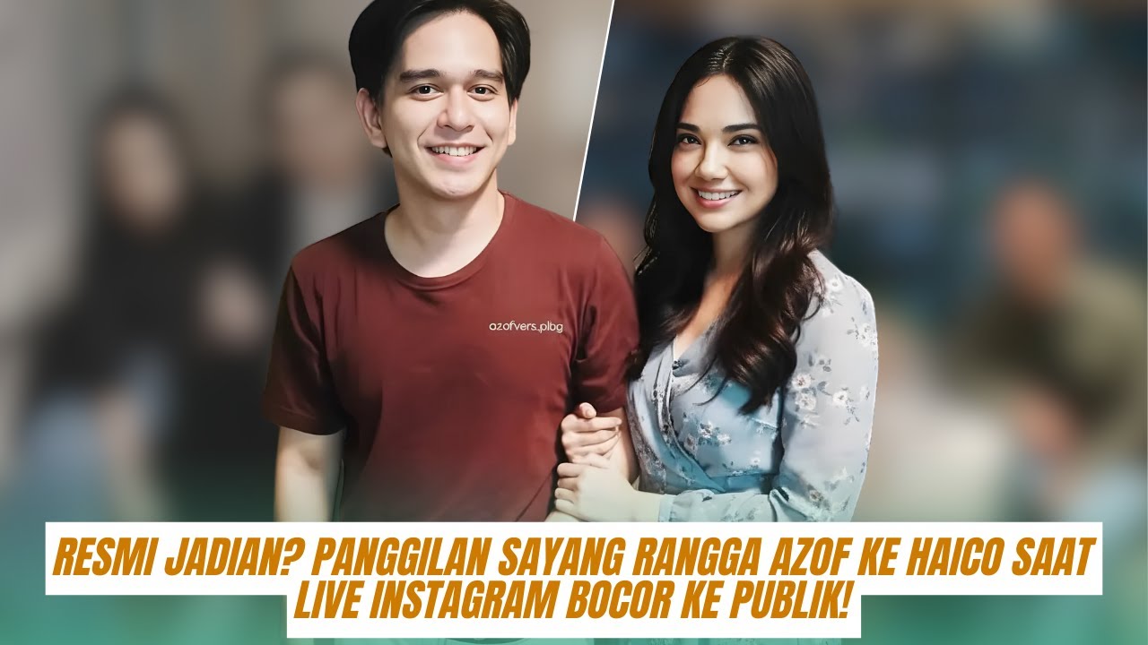 Resmi Jadian Panggilan Sayang Rangga Azof ke Haico Saat Live Instagram Bocor ke Publik!