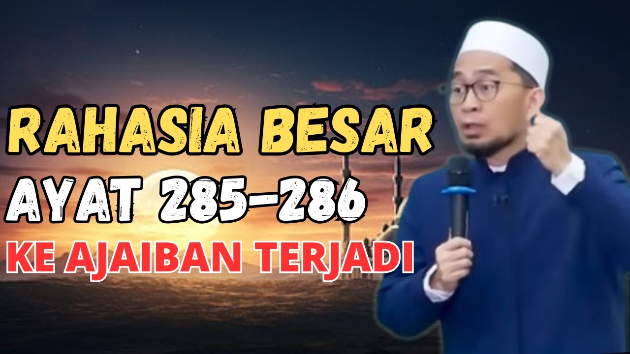 RAHASIA BESAR AYAT TERAHIR SURAH AL-BAQARAH DI BACA MALAM INI,KEAJABAN DATANG -UST ADI HIDAYAT