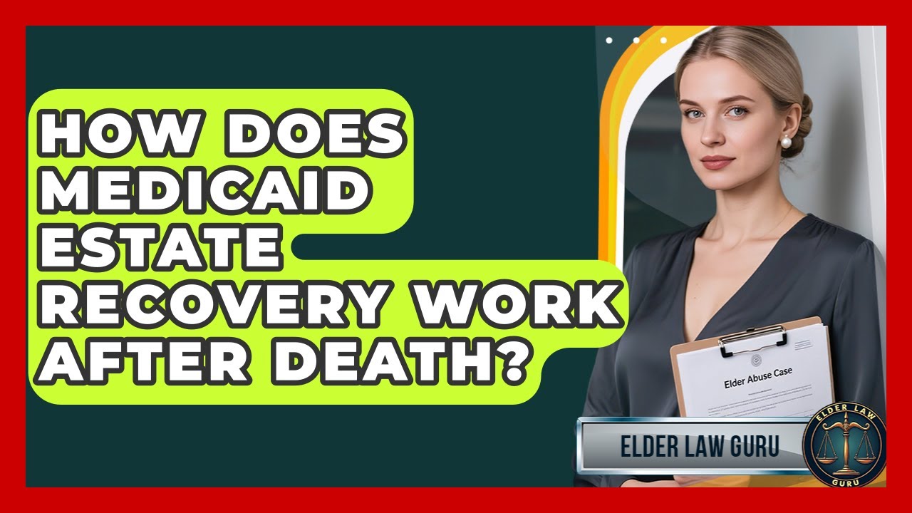 How Does Medicaid Estate Recovery Work After Death? - Elder Law Guru