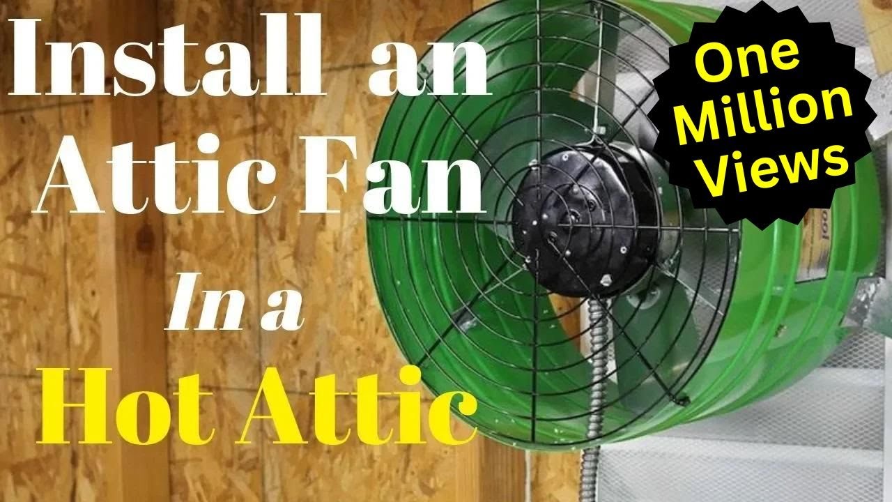 Attic Fan Installation - Hot Attic made Cooler and You Save $$$
