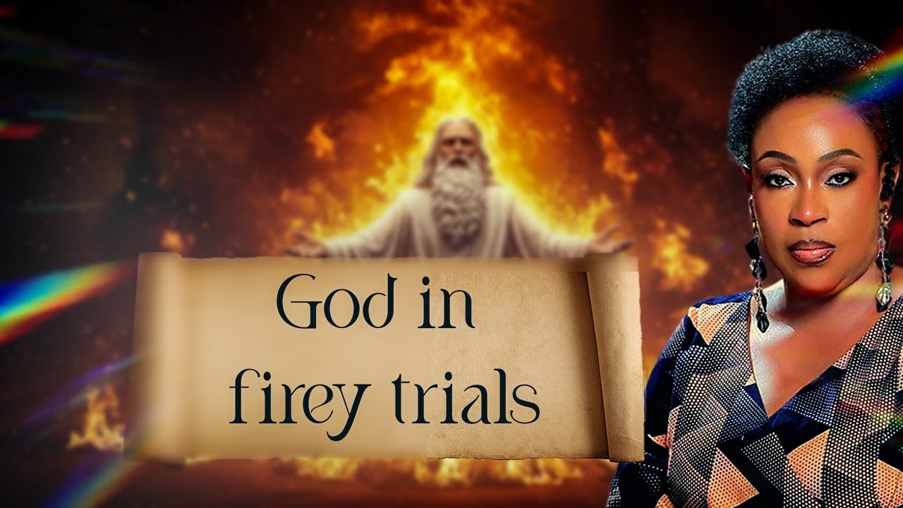 GOD IN FIREY TRIALS