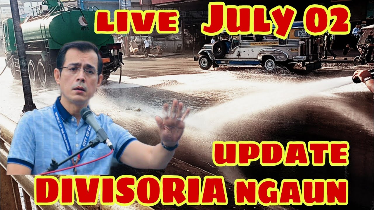 DIVISORIA NGAUN LIVE UPDATE JULY 02 2025