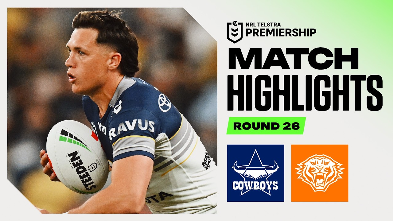 NRL 2026 | Cowboys v Wests Tigers | Match Highlights | Round 26