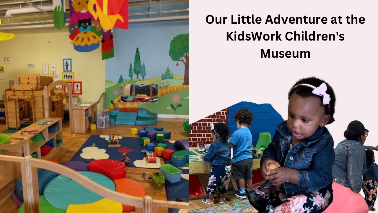 Our Little Adventure at the KidsWork Children's Museum