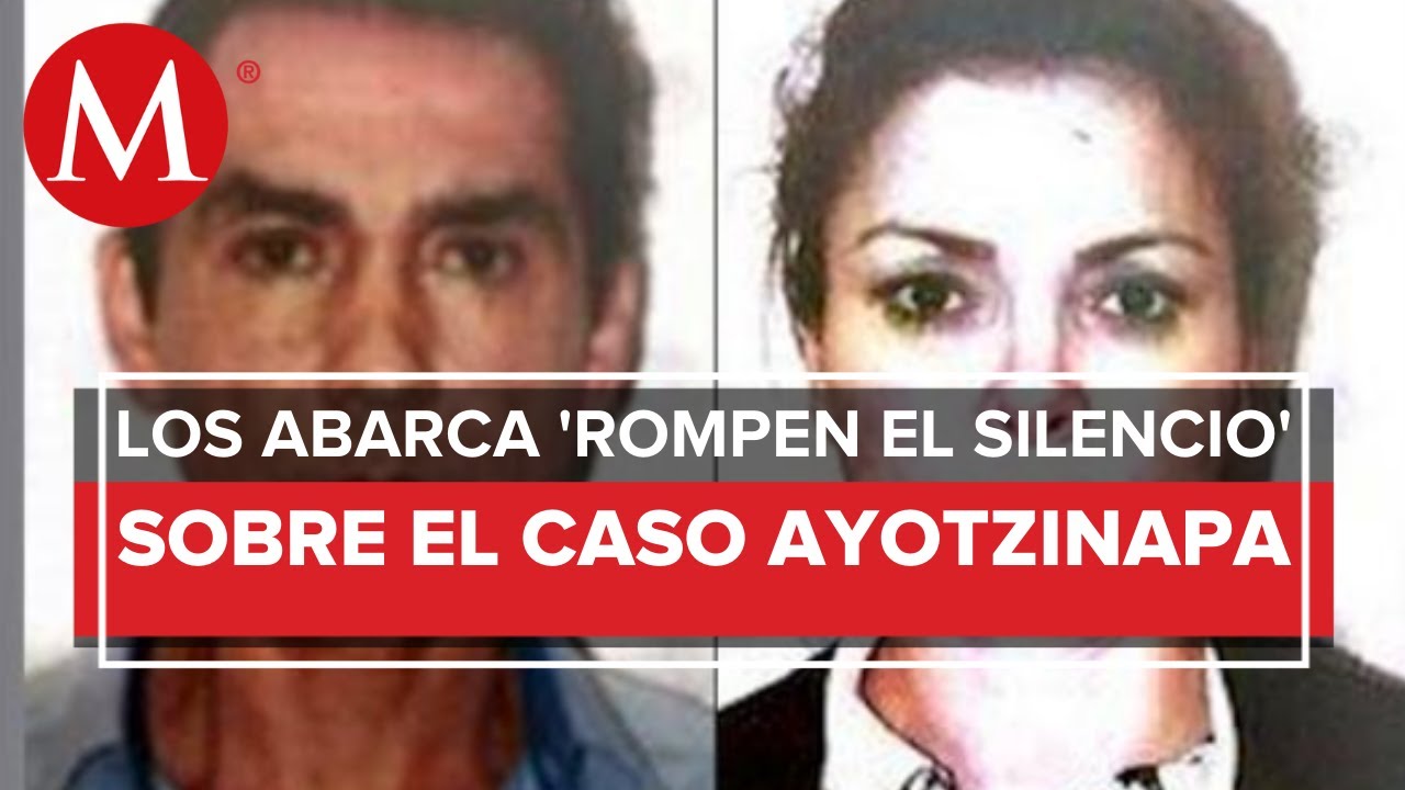 Declaración de los Abarca revela abusos tras detención por caso Iguala