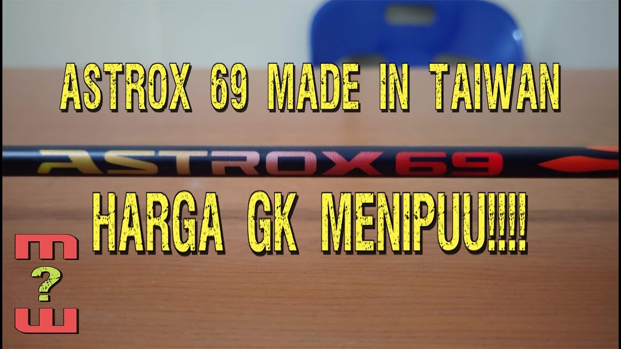 REVIEW RAKET ASTROX 69 MADE IN TAIWAN, PENJELASAN LENGKAP (LIHAT SEBELUM MEMBELI)