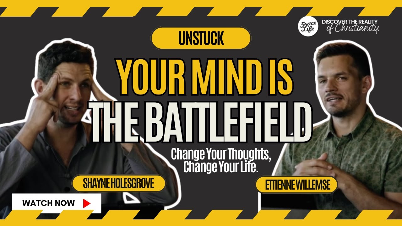 Your mind is the battlefield - Unstuck - with Shayne Holesgrove & Ettienne Willemse