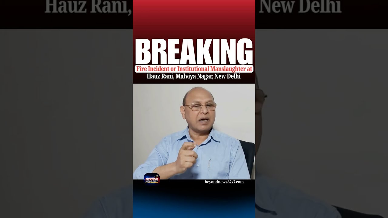 Hauz Rani, Malviya Nagar is a fire incident or Institutional Manslaughter  #malviyanagarfire