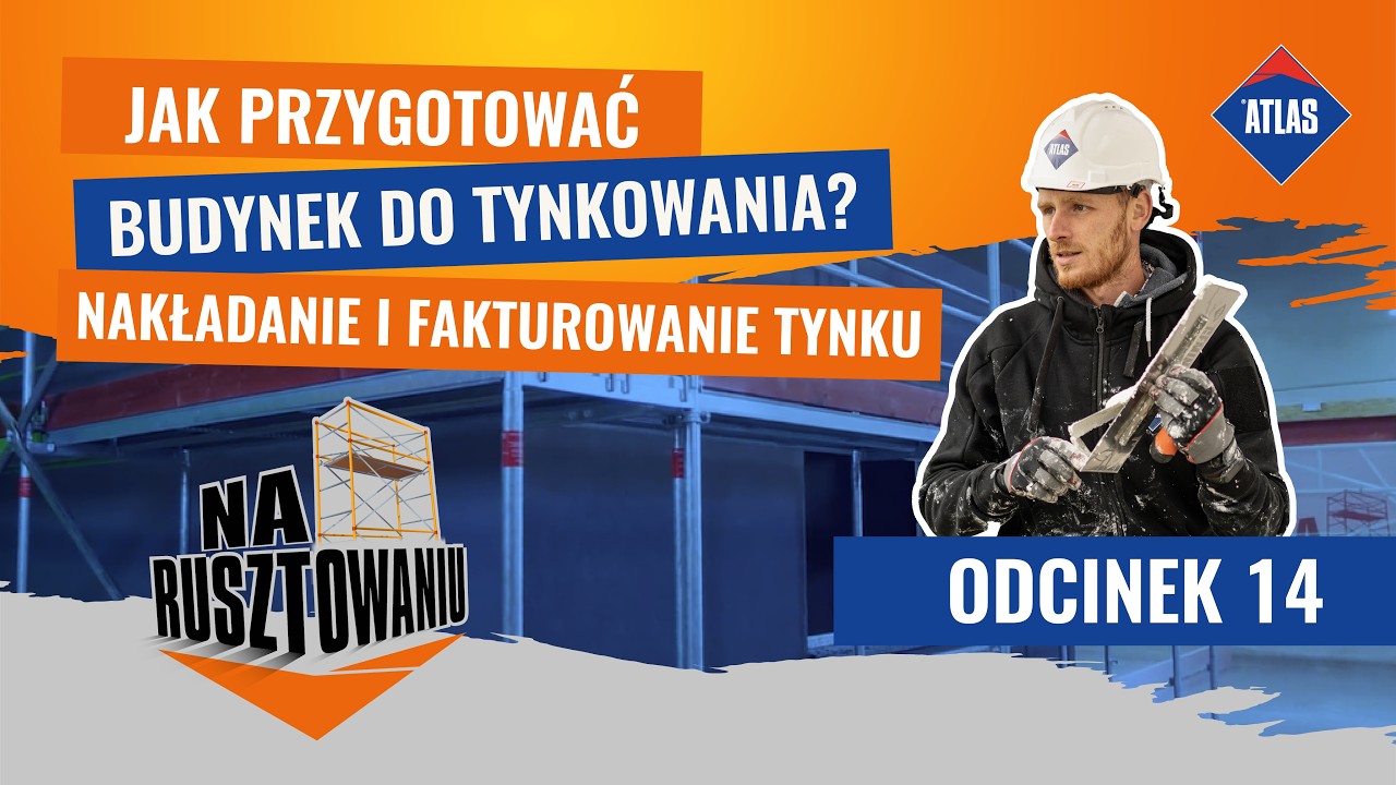 Jak przygotować budynek do tynkowania? | ATLAS NA RUSZTOWANIU ODCINEK 14