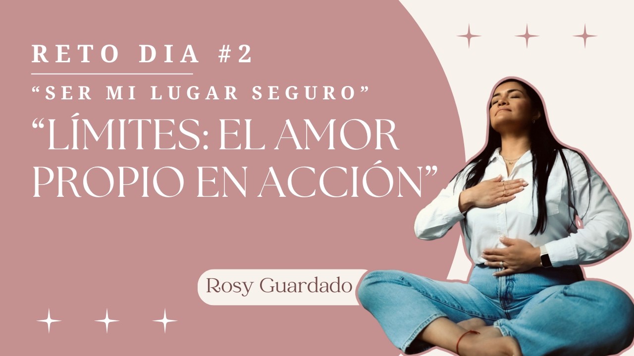 RETO DIA #2  “LÍMITES: EL AMOR PROPIO EN ACCIÓN”