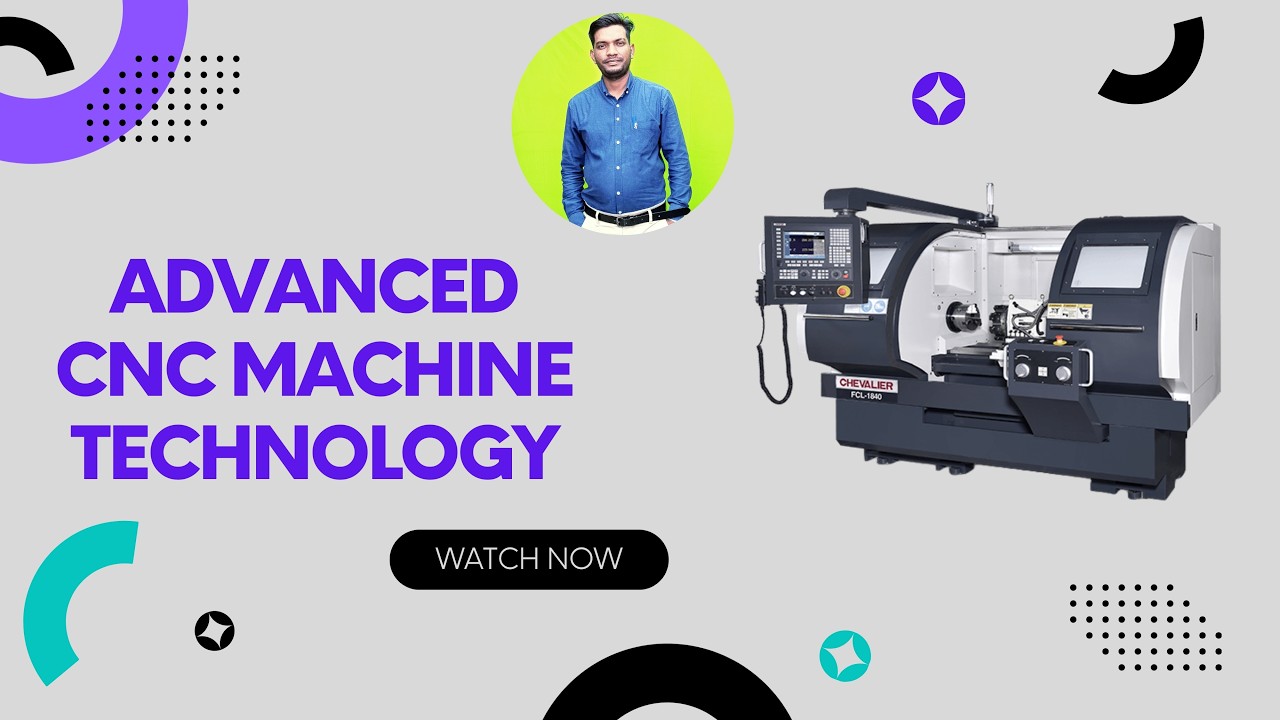 Advanced CNC Machine Technology | Smart & High-Speed Machining | नई पीढ़ी की CNC मशीन टेक्नोलॉजी |