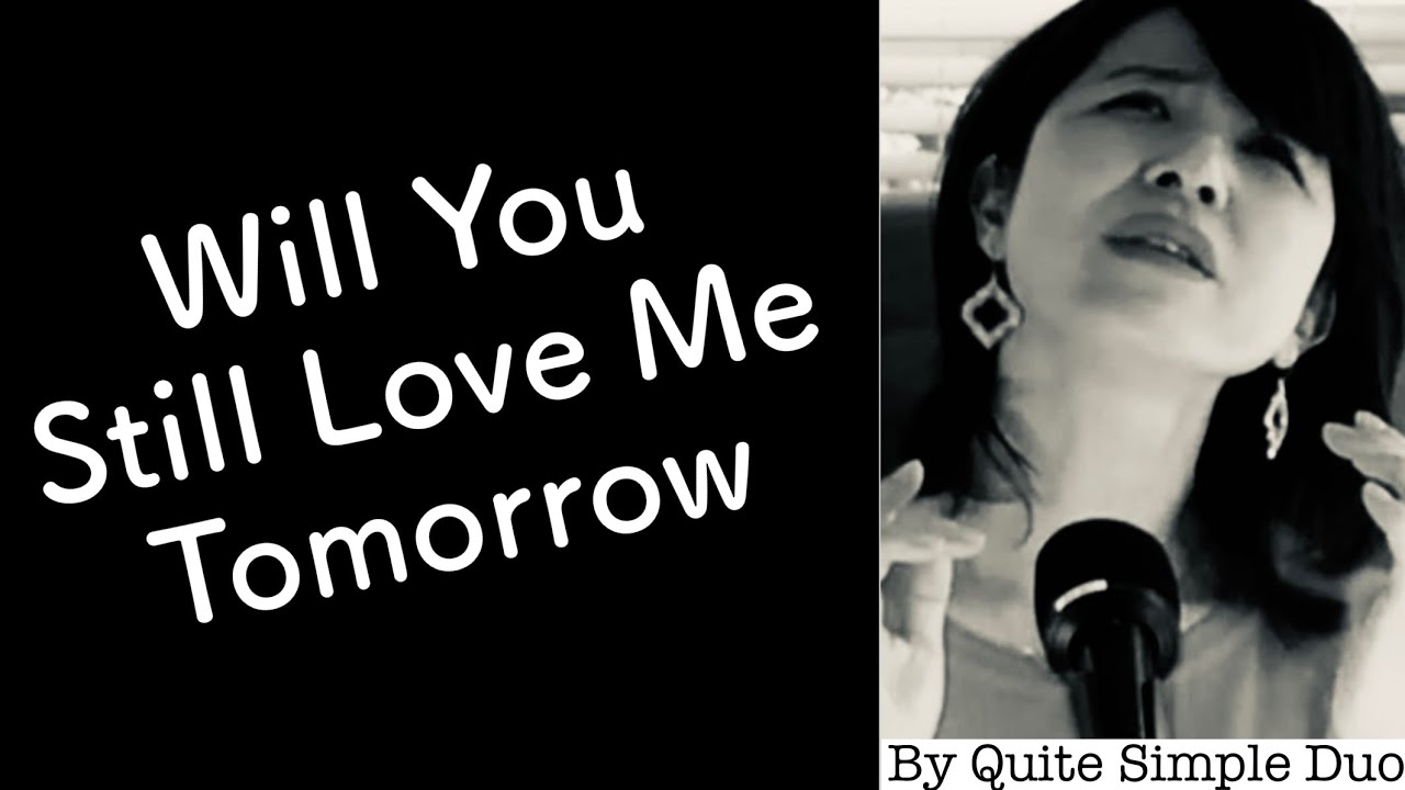 【Will You Still Love Me Tomorrow】