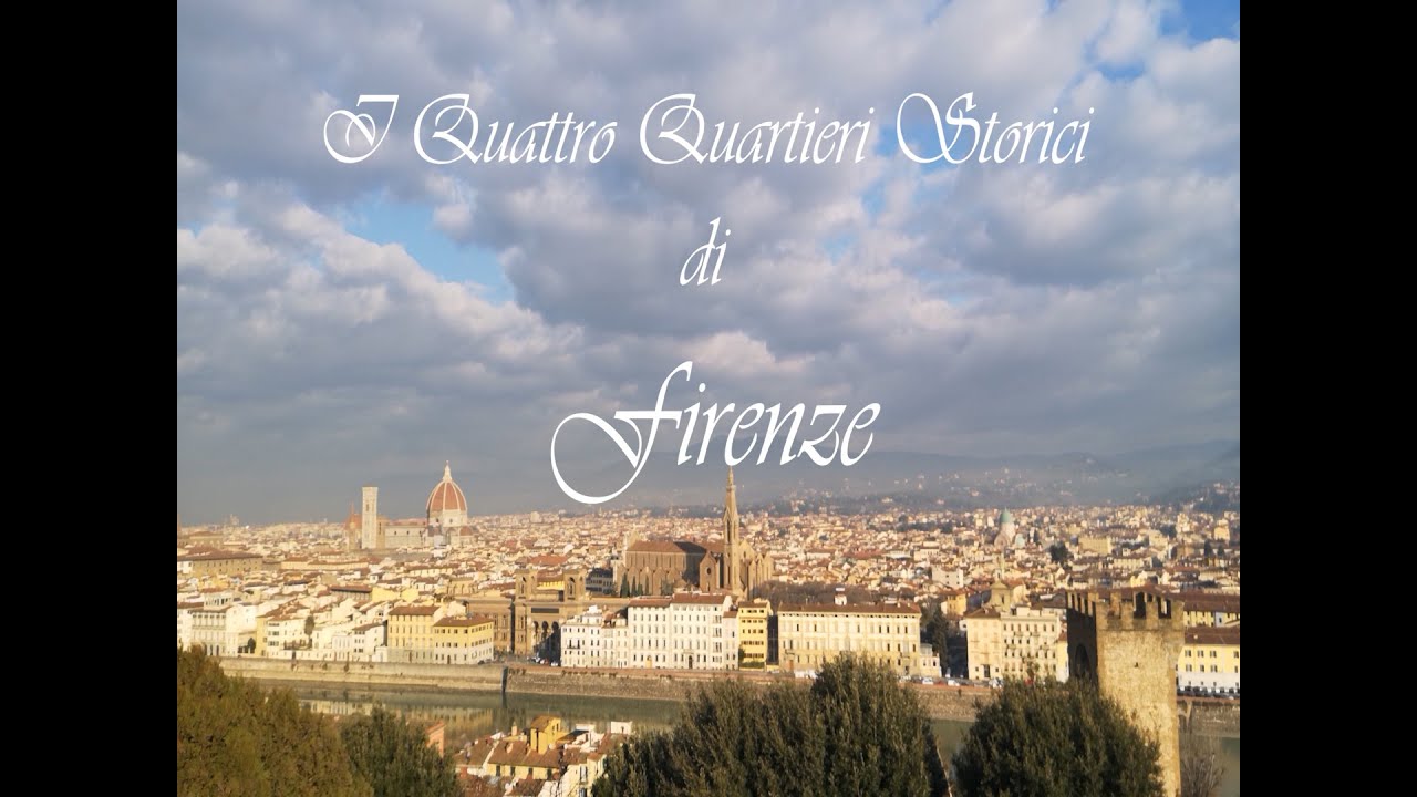 I 4 Quartieri Storici di Firenze/Florence's four ancient neighborhoods