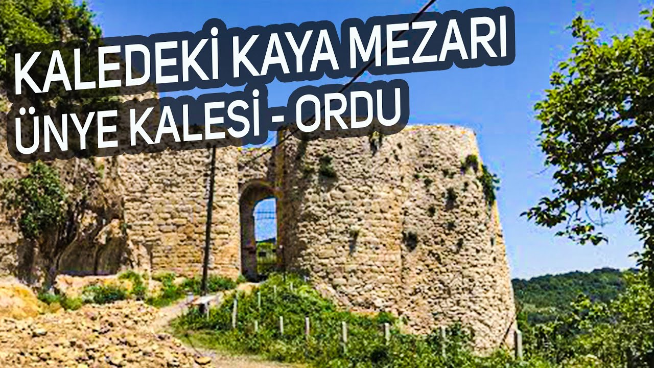 Ordu Ünye Kalesi | Kaya Mezarı ve Ünye Kalesi Dehlizleri