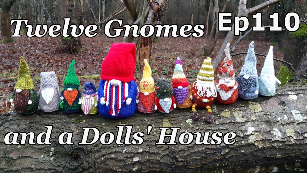 Episode 110: Twelve Gnomes and a Dolls' House | #yearofgnomes | Knitting