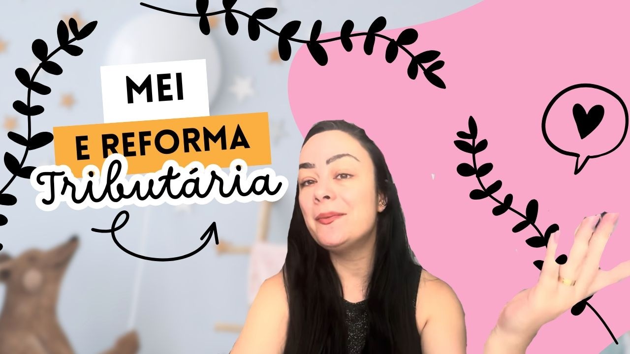Sobre a importância de ter um MEI e a temida reforma tributária 