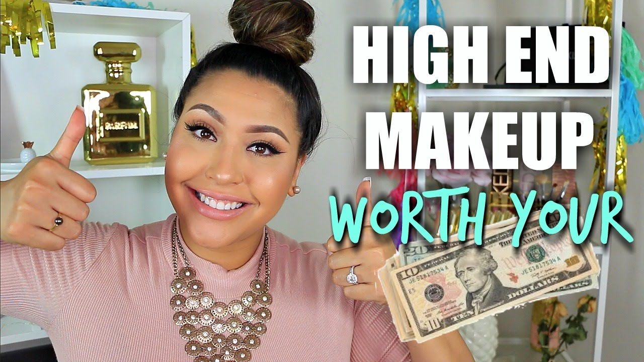 HIGH END MAKEUP WORTH YOUR MONEY!