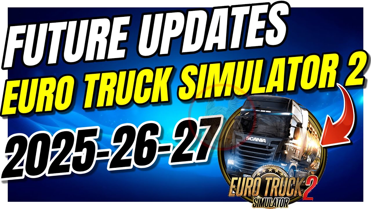 TODAS LA NOVEDADES DE ETS2 2025/26/27 - El Futuro de Euro Truck Simulator 2 resumido en noticias