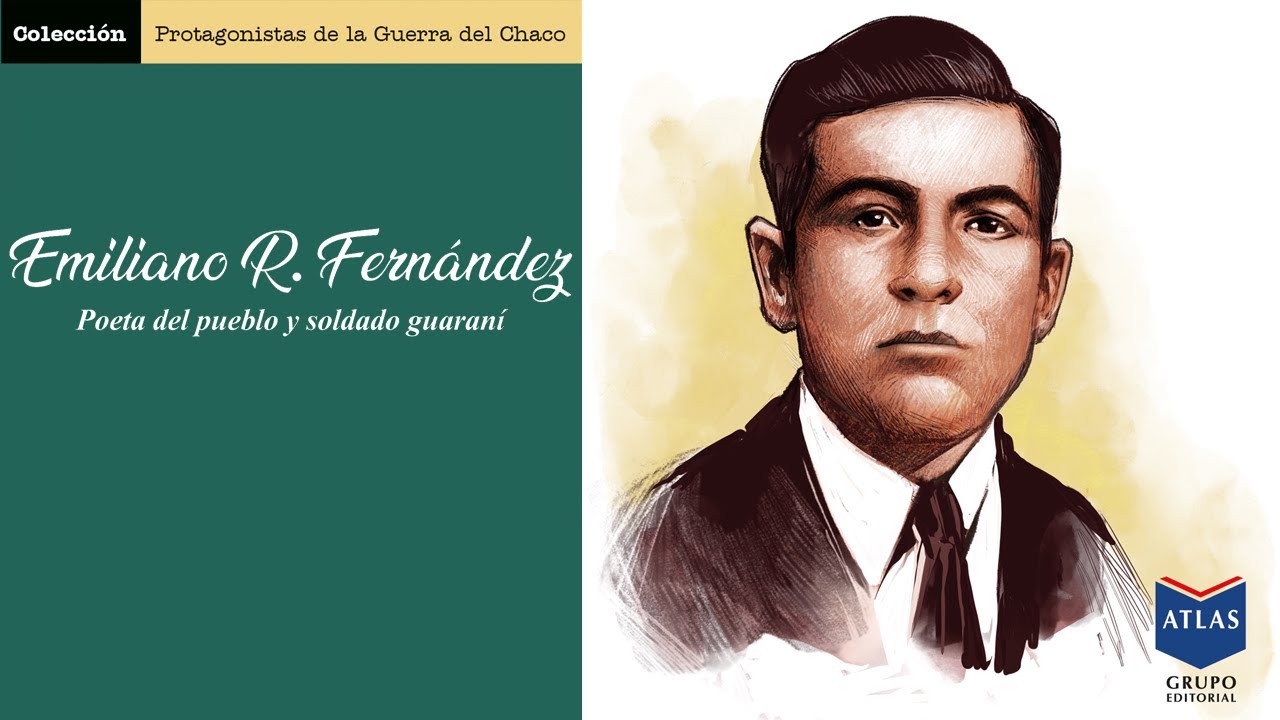 Emiliano R. Fernández - Soldado del pueblo y poeta guaraní