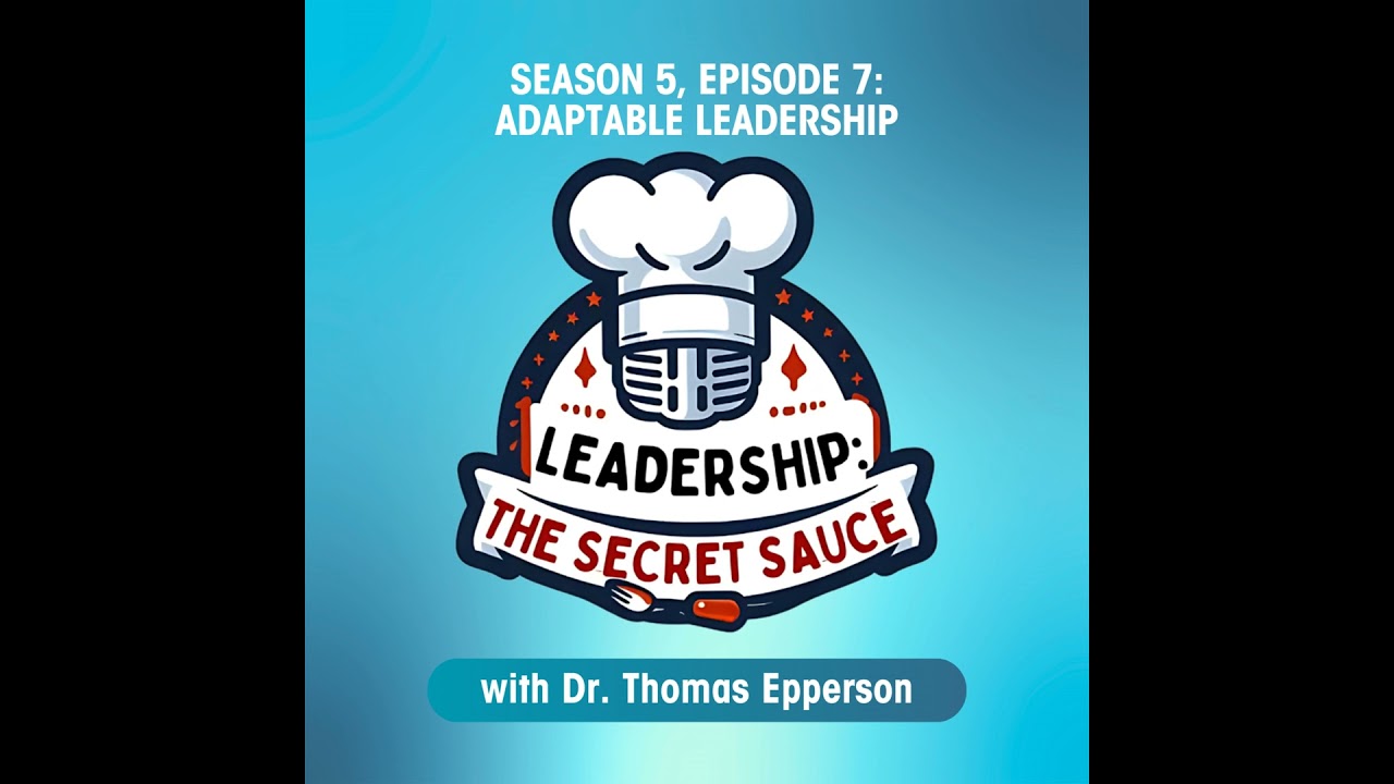 Season 5, Episode 7: Adaptable Leadership with Dr. Thomas Epperson