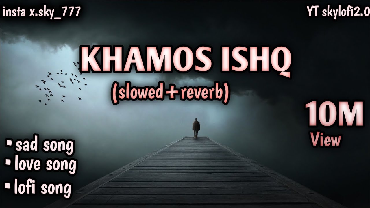 खामोश इश्क़ ✨ Khamosh Ishq (Slowed Reverb Broken Heart Song)