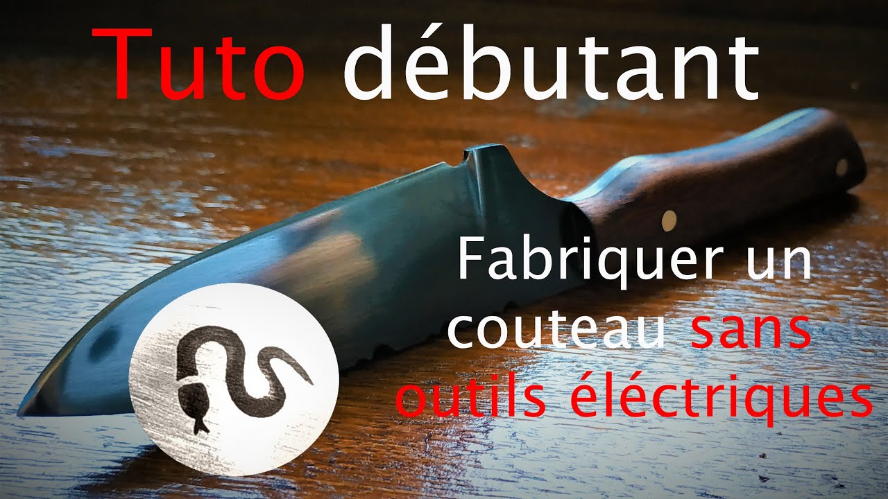 🔪TUTO FABRICATION COUTEAU DEBUTANT, pas d'outils &eacute;lectriques !!! Fabrication pas &agrave; pas, &agrave; la main !